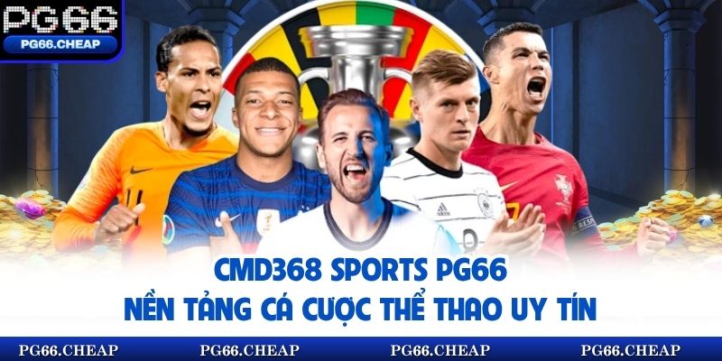 CMD368 Sports PG66 – Nền Tảng Cá Cược Thể Thao Uy Tín