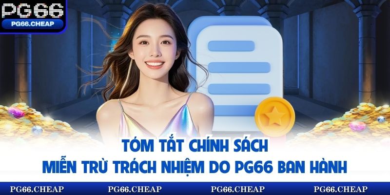 Tóm tắt chính sách miễn trừ trách nhiệm do PG66 ban hành